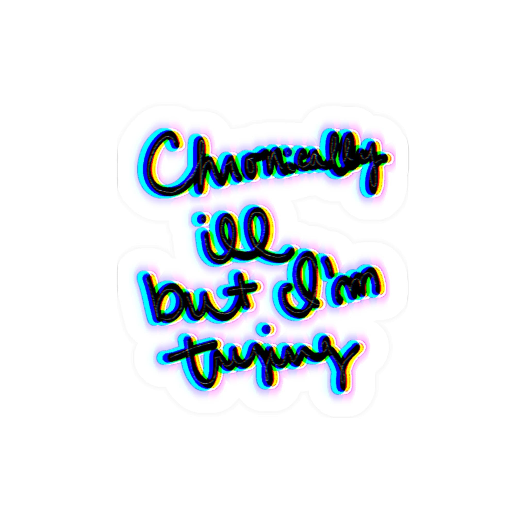 Chronically Ill but Im Trying Vinyl Decals