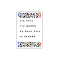 Im Here Im Queer My Back Pain Is Severe Funny Die-Cut Stickers