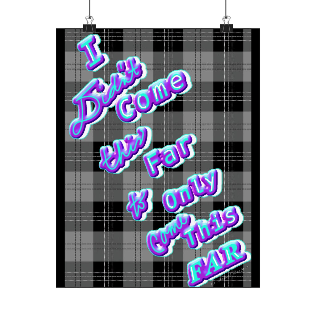 I Didnt Come This Far Posters