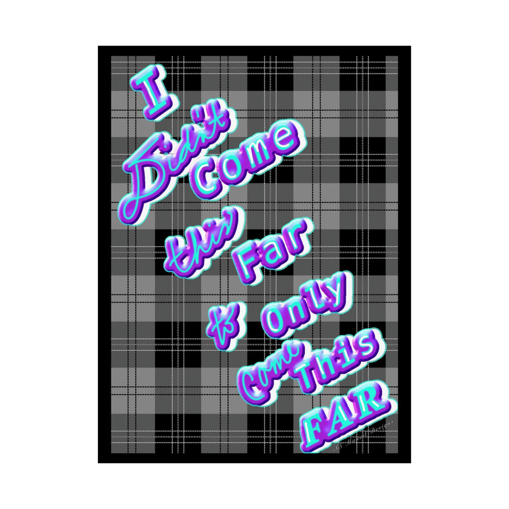 I Didnt Come This Far Posters