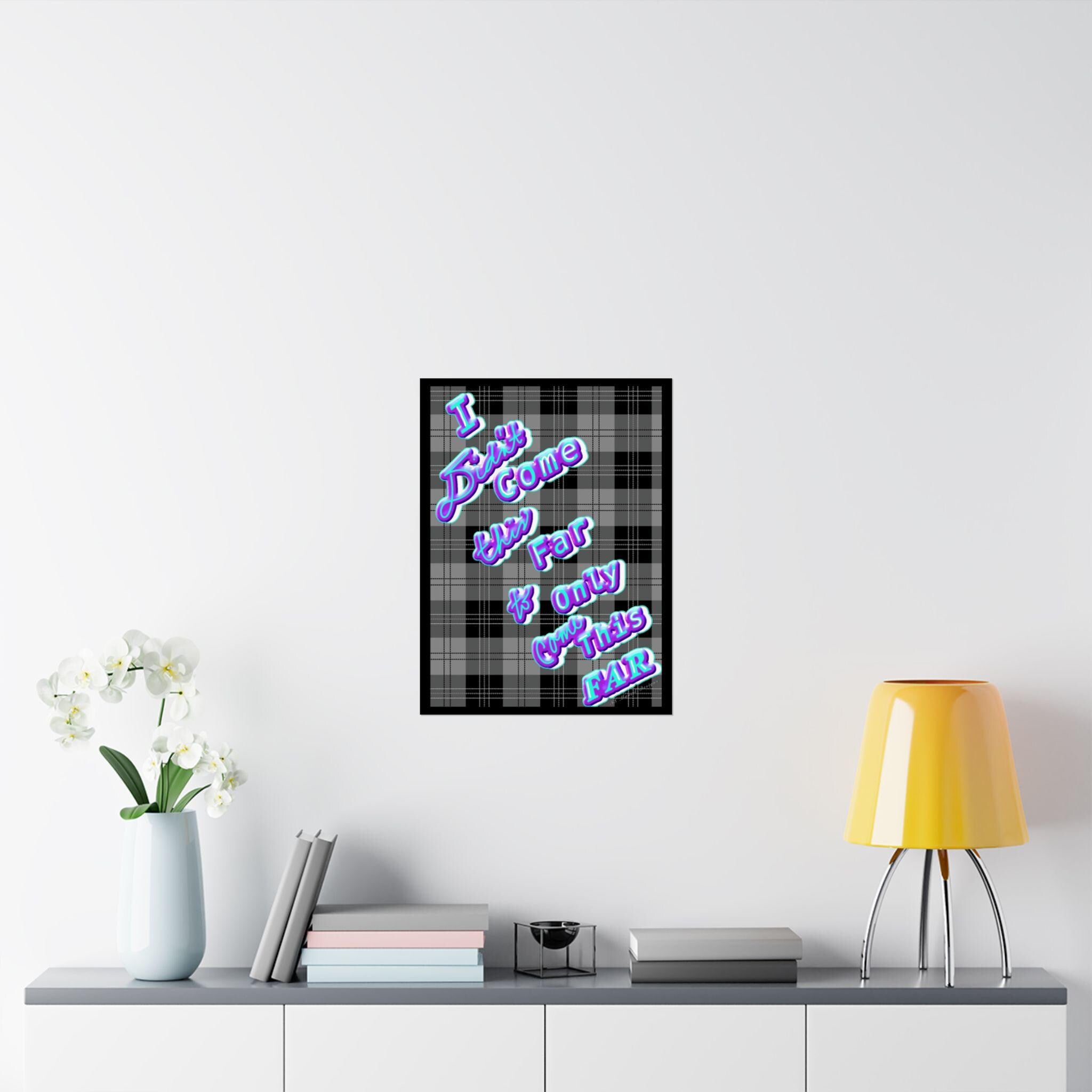 I Didnt Come This Far Posters