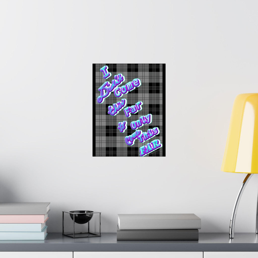 I Didnt Come This Far Posters